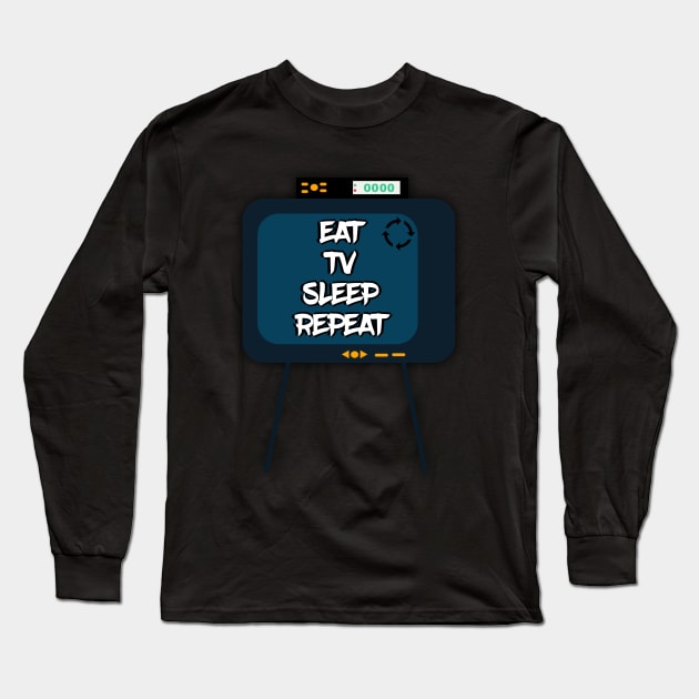 Eat Tv Sleep Repeat Long Sleeve T-Shirt by UnderDesign
